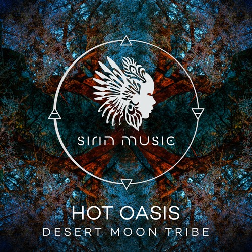 Hot Oasis - Desert Moon Tribe [SIRIN071]