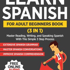 EPUB Download The Complete Learn Spanish For Adult Beginners Book (3 In 1)