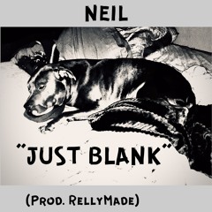 "Neil - Just Blank (Prod. RellyMade)"