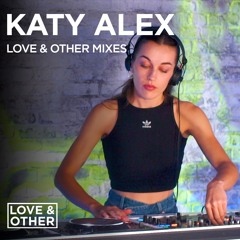 Love & Other Mixes: Katy Alex