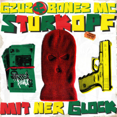 Gzuz & Bonez MC - Sturkopf (mit ner Glock) (44388er Remix)