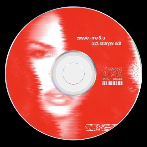 Cassie - Me N U (Prof. Stranger Edit)