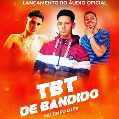 MC TIM - TBT DE BANDIDO - FR PROD