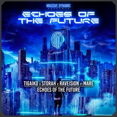 Tigaiko X Storah X Raveision Ft Mare - ECHOES OF THE FUTURE
