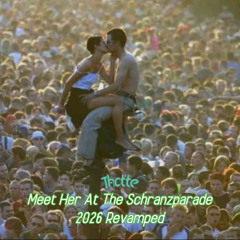 Meet Her At The Schranzparade (2026 Revamped) ~free dl