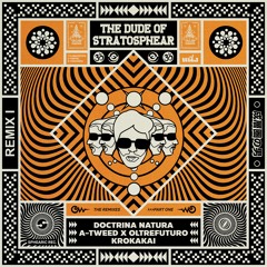 PREMIERE: The Dude of Stratosphear - Clorazepate (Doctrina Natrura Remix) [Sphearic Records]