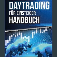 [PDF READ ONLINE] ❤ Das ultimative DAYTRADING FÜR EINSTEIGER Handbuch: Wie Sie mit den Trading-Str