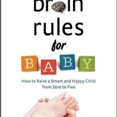 [Ebook] Reading Brain Rules for Baby (Updated and Expanded): How to Raise a Smart and Happy Child fr