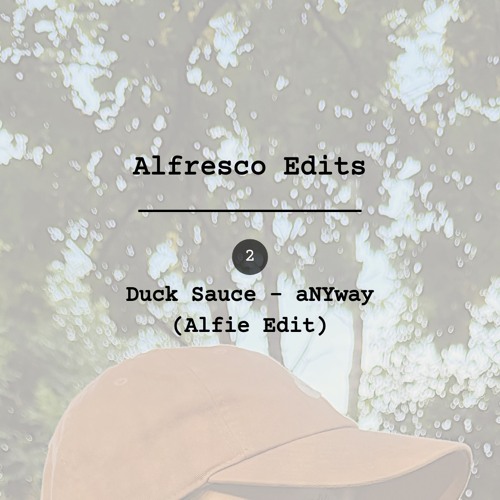 Stream Duck Sauce - aNYway (Alfie Edit) by ALFIE | Listen online