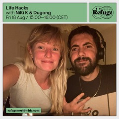 NiKi K b2b Dugong | Life Hacks | Refuge Worldwide | Aug 23