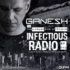 Ganesh Pres. Infectious Radio episode  #42