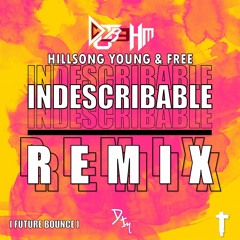 Hillsong Young & Free - Indescribable (DJ R3HM Remix)