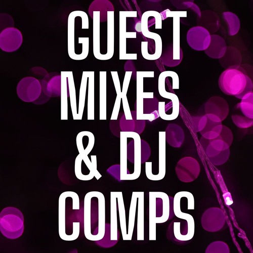 Guest Mixes & DJ Comps