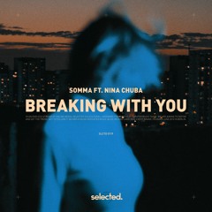SOMMA ft. Nina Chuba - Breaking With You