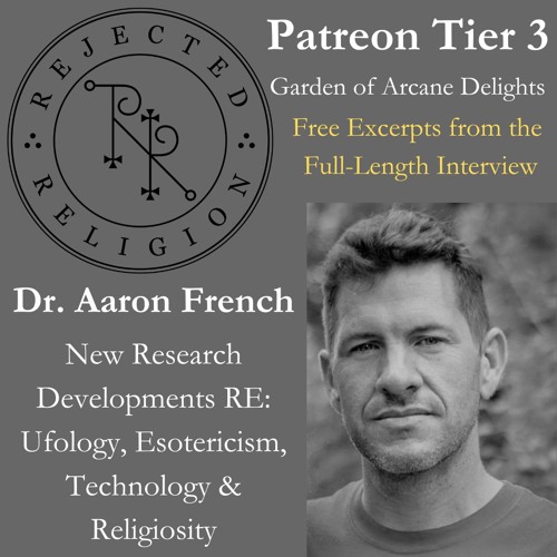 RR Patreon Tier 3 Free Excerpts Dr. Aaron French: Ufology & Esotericism