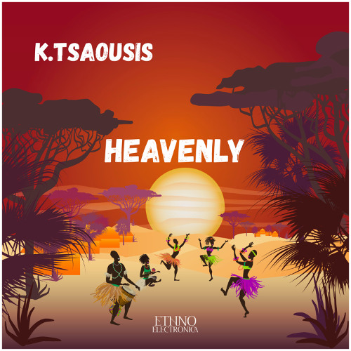 K.Tsaousis - Heavenly (Original Mix) [Ethno Electronica]