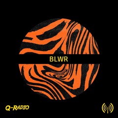 Q-Radio Episode 91 w/ BLWR