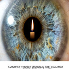 [READ] EBOOK 💗 Holy Moley: A Journey Through Choroidal (Eye) Melanoma by  Teri Anne