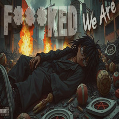 We Are Fk'ed (Official Audio) Prod. Misery