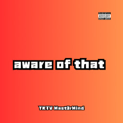 Aware Of That