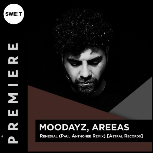 PREMIERE : Moodayz, Areeas - Remedial (Paul Anthonee Remix) [Astral Records]