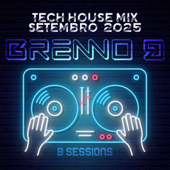 BRENNO B TECH HOUSE MIX 2025 | SETEMBRO - B SESSIONS