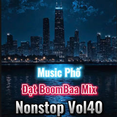 Music Phố - Đạt BoomBaa Mix (Nonstop Vol40)