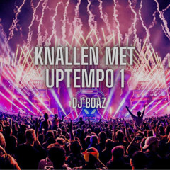 Knallen Met Uptempo 1 | DJ BOAZ