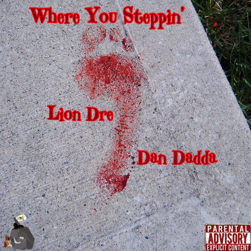 Lion Dre X Dan Dadda - Where You Steppin’