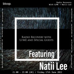 Radio Recovery with U/ME + Natii-Lee - 17.06.22