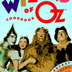 DOWNLOAD PDF 💜 The Wizard of Oz Cookbook: Breakfast in Kansas, Dessert in Oz by  Sar