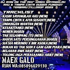 DJ RIAN™ON THE MIX" KASIH SAYNGILAH AKU & TANPA CINTA DUGEM FUNGKOT TERBARU 2023 TILLDROP  MAEN GALO