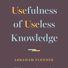 ACCESS PDF 📮 The Usefulness of Useless Knowledge by  Abraham Flexner &  Robbert Dijk