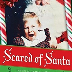 [ACCESS] PDF ✏️ Scared of Santa: Scenes of Terror in Toyland by  Denise Joyce &  Nanc