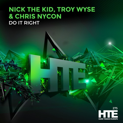 Nick The Kid, Troy Wyse, Chris Nycon - Do It Right  [HTE]