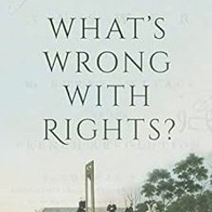 GET EPUB KINDLE PDF EBOOK What's Wrong with Rights? by Nigel Biggar 💘