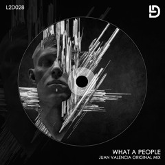 Juan Valencia - What A People (Original Mix) OUT NOW!
