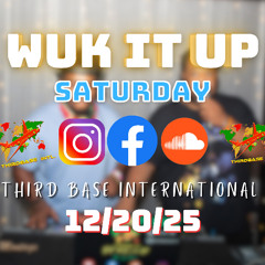 WUK IT UP SATURDAY | 12/20/25 | DJ THIRD BASE INTERNATIONAL