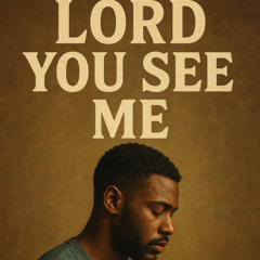 Lord you see me
