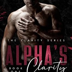 [ACCESS] EPUB 💚 Alpha's Clarity: A Dark Omegaverse Romance (The Clarity Series Book