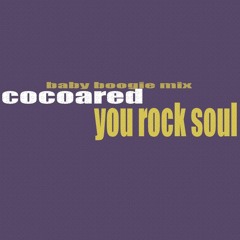 Cocoared - You Rock Soul (Baby Boogie Mix)