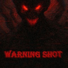 WARNING SHOT
