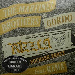 The Martinez Brothers x Gordo x Rema - Rizzla (Mochakk Remix) (Amine Edge & DANCE Speed Garage Edit)