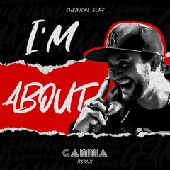 chemical surf - I'm About gamma REMIX " FREE DOWNLOAD "