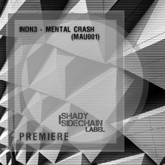 PREMIERE_IDND3 - MENTAL CRASH (MAU001)(Shady SideChain Label)FREE DL