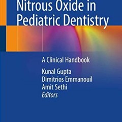[Get] EBOOK 💜 Nitrous Oxide in Pediatric Dentistry: A Clinical Handbook by  Kunal Gu