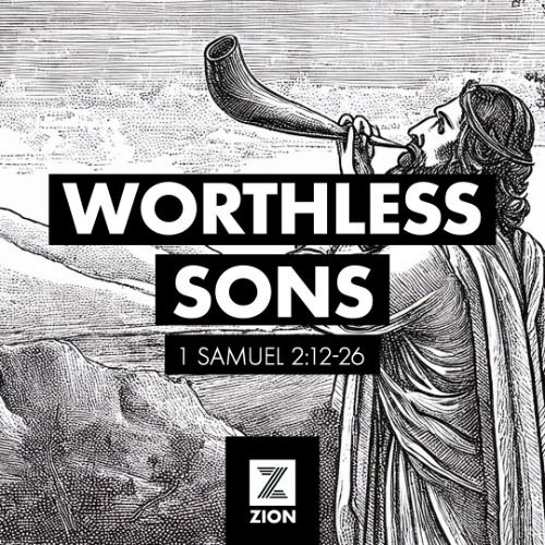 Prophet, Priest, & Judge | Worthless Sons, 1 Sam 2:12-26 | Week 4