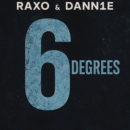 6 Degrees - Raxo x Dann1e [Free Download]