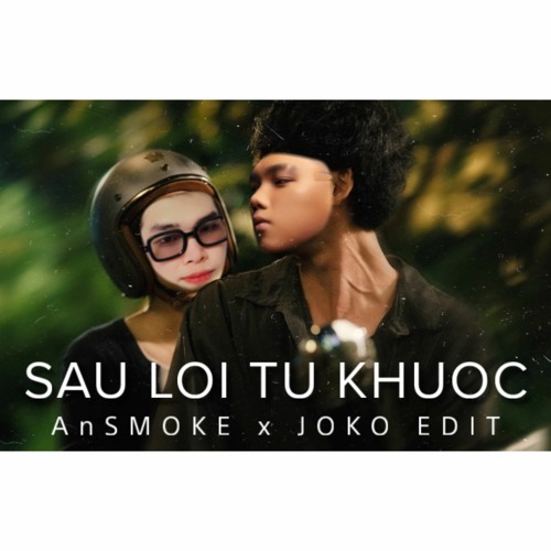 Sau Lời Từ Khước (OST MAI) - AnSMOKE X JOKO Edit