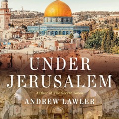 Read Under Jerusalem: The Buried History of the World's Most Contested City